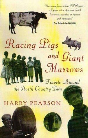Harry Pearson: Racing Pigs and Giant Marrows (Paperback, Little Brown U.K.)