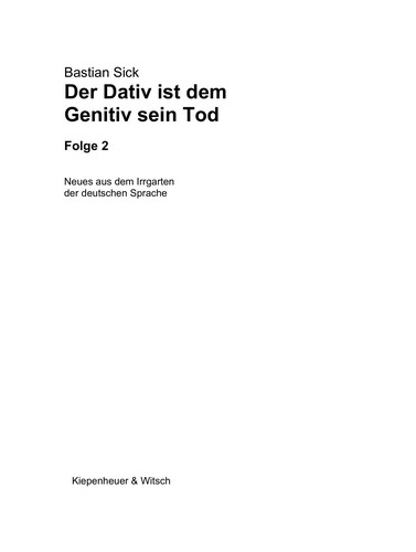 Bastian Sick: Der Dativ ist dem Genitiv sein Tod, Folge 2 (German language, 2005, Kiepenheuer & Witsch)