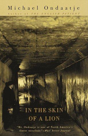 Michael Ondaatje: In the skin of a lion (1997, Vintage International)