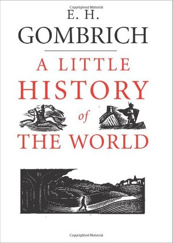 Ernst Gombrich: A little history of the world (2005, Yale University Press)