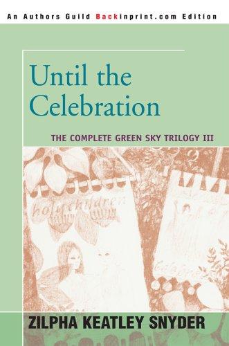 Zilpha Keatley Snyder: Until the Celebration (2005, Backinprint.com)