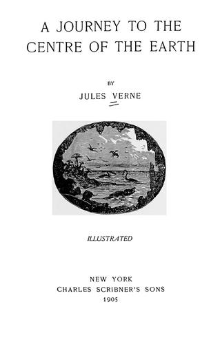Jules Verne: A journey to the centre of the earth (1905, Scribner)