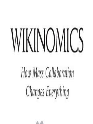 Don Tapscott, Anthony D. Williams: Wikinomics