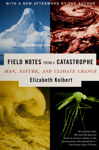 Elizabeth Kolbert: Field notes from a catastrophe (2007, Bloomsbury Pub.)
