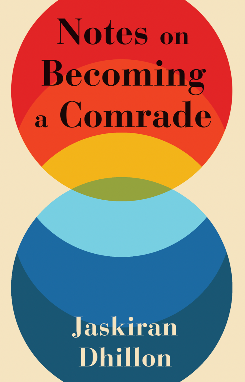Jaskiran Dhillon: Notes on Becoming a Comrade (2022, Common Notions)