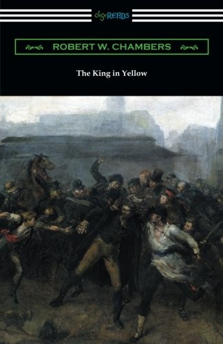 Robert William Chambers: The King in Yellow (Paperback, 2017, Digireads.com Publishing)