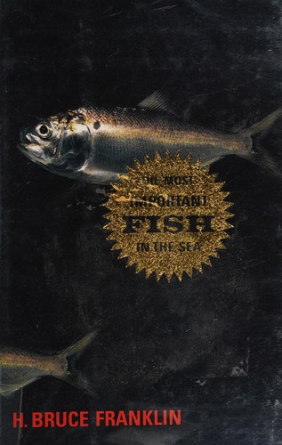 H. Bruce Franklin: The most important fish in the sea (2007, Island Press/Shearwater Books)