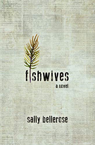 Sally Bellerose: Fishwives (Paperback, 2021, Bywater Books)