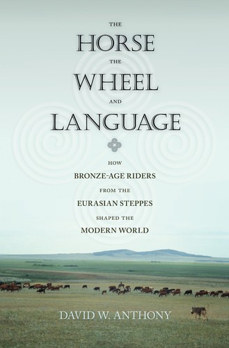 David W. Anthony: The Horse, the Wheel, and Language (2007, Princeton University Press)