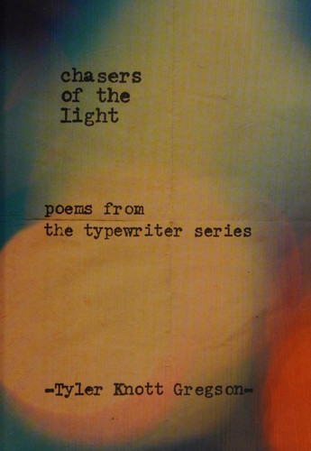 Tyler Knott Gregson: Chasers of the light (2014)