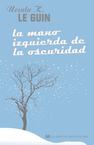 Ursula K. Le Guin: La mano izquierda de la oscuridad (Hardcover, Spanish language, 1901, MINOTAURO, Minotauro)