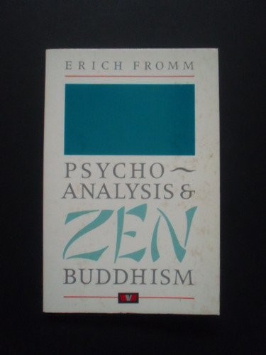 Erich Fromm: Psychoanalysis and Zen Buddhism (1986, Unwin Paperbacks)