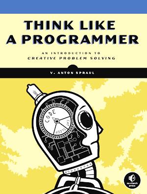 V. Anton Spraul: Think Like a Programmer