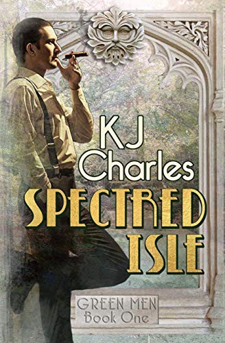 KJ Charles, John Creasey: Spectred Isle (Paperback, 2017, KJC Books, Kjc Books)