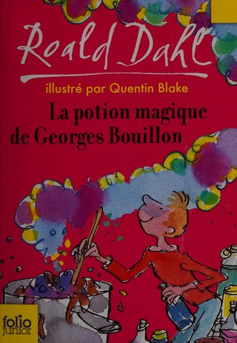 Roald Dahl: La potion magique de Georges Bouillon (French language, 2011, Gallimard jeunesse)