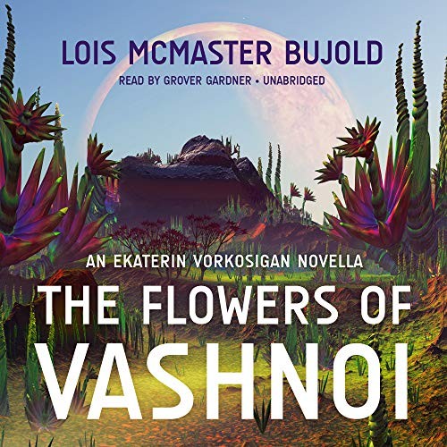 Lois McMaster Bujold: The Flowers of Vashnoi (AudiobookFormat, 2018, Blackstone Audio)