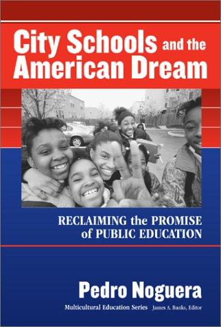 Pedro A. Noguera: City Schools and the American Dream (Paperback, 2003, Teachers College Press)