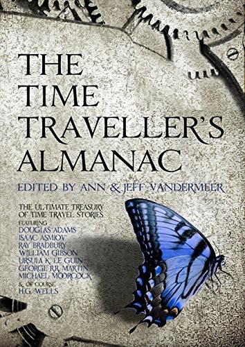Ann VanderMeer, Jeff VanderMeer: The Time Traveller's Almanac: The Ultimate Treasury of Time Travel Fiction - Brought to You from the Future (2013, Head of Zeus)