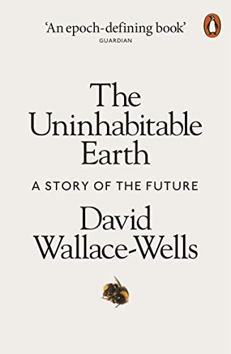 David Wallace-Wells: The Uninhabitable Earth (Paperback, 2019, Penguin)