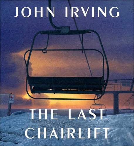 Irving, John: The Last Chairlift (AudiobookFormat, 2022, Simon & Schuster Audio)