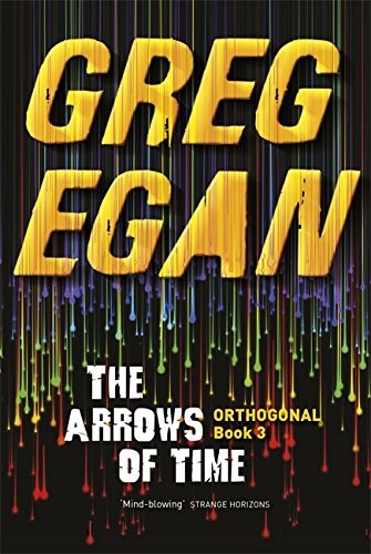 Greg Egan: The Arrows of Time (Paperback, 2013, Gollancz)