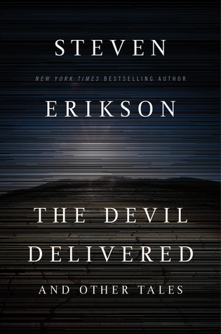 Steven Erikson: The Devil Delivered and Other Tales (Paperback, 2012, Tor Books)