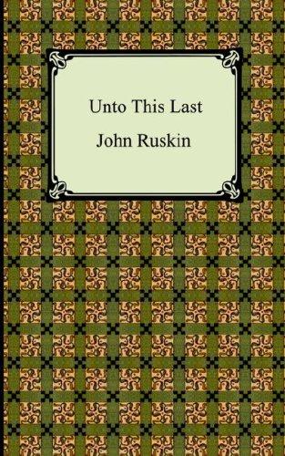 John Ruskin: Unto This Last (Paperback, 2005, Digireads.com)