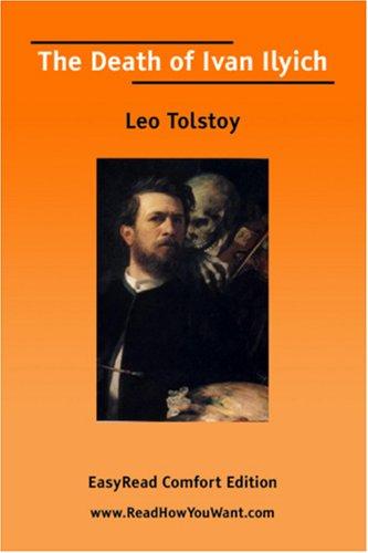 Leo Tolstoy: The Death of Ivan Ilyich [EasyRead Comfort Edition] (2006, ReadHowYouWant.com)