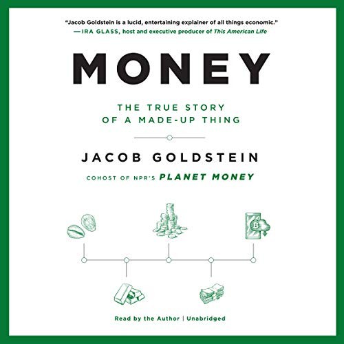 Jacob Goldstein: Money (2020, Hachette Book Group and Blackstone Publishing, Hachette Books)
