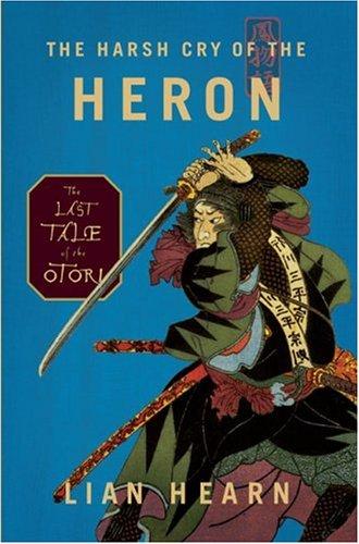 Lian Hearn: The harsh cry of the heron (Hardcover, 2006, Riverhead Books)