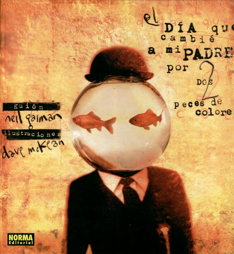 Neil Gaiman, Dave McKean: El día que cambié a mi padre por dos peces de colores (Spanish language, 2003, Norma Editorial)