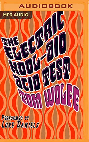 Tom Wolfe, Luke Daniels: The Electric Kool-Aid Acid Test (AudiobookFormat, 2019, Audible Studios on Brilliance, Audible Studios on Brilliance Audio)