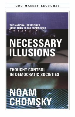 Noam Chomsky: Necessary Illusions (2012, House of Anansi Press)