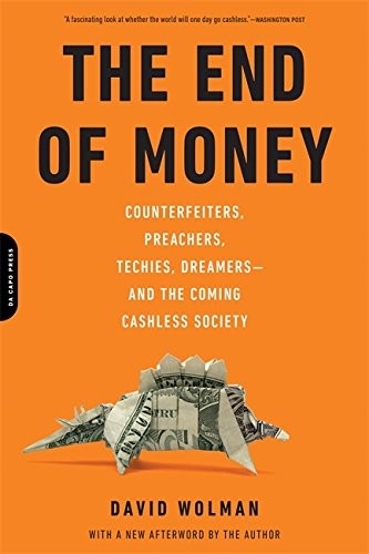 David Wolman: The End of Money (Paperback, 2013, Da Capo Press, Brand: Da Capo Press)