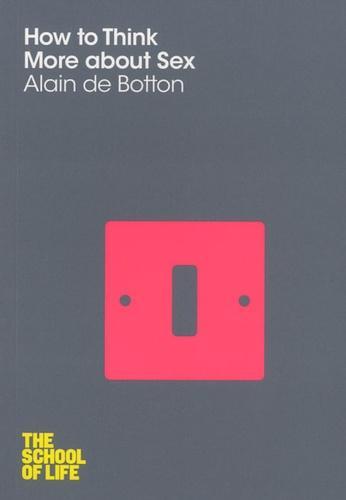 Alain de Botton: How to Think More About Sex