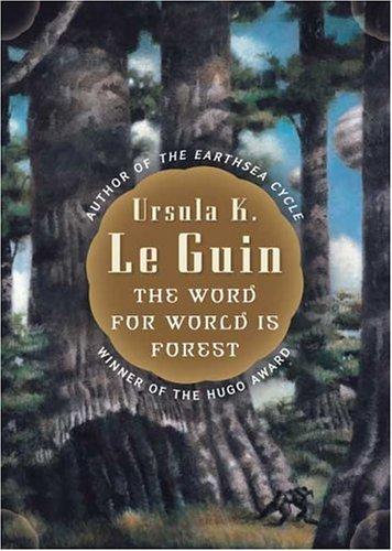 Ursula K. Le Guin: The Word for World is Forest (2005, Tor Teen)