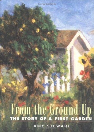 Amy Stewart: From the Ground Up (Hardcover, 2001, Algonquin Books)