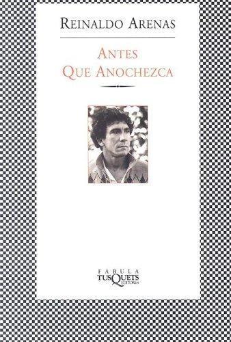 Reinaldo Arenas: Antes que anochezca (Paperback, Spanish language, 1996, TusQuets)