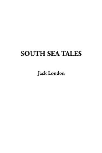 Jack London: South Sea Tales (Hardcover, 2005, IndyPublish.com)