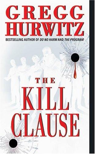 Gregg Andrew Hurwitz: The kill clause (2003, William Morrow)