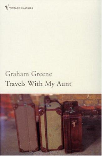 Graham Greene: Travels with My Aunt (Vintage Classics) (Paperback, 2006, Vintage Classics)