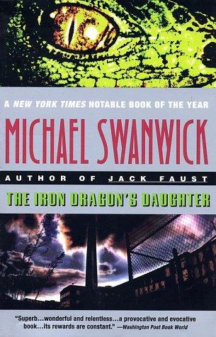 Michael Swanwick: The Iron Dragon's Daughter (1997, Eos (HarperCollins))