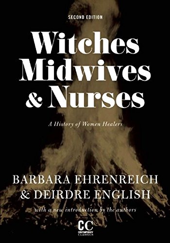 Barbara Ehrenreich, Deirdre English: Witches, Midwives, and Nurses (2010, Feminist Press at the City University of New York)