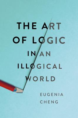Eugenia Cheng: The art of logic in an illogical world (2018)