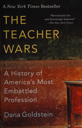 Dana Goldstein: The teacher wars (2015, Anchor Books)