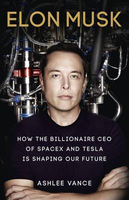 Ashlee Vance: Elon Musk (Hardcover, 2015, Virgin Books)