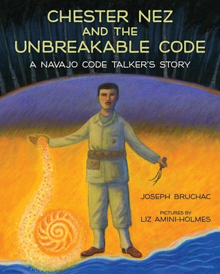 Joseph Bruchac: Chester Nez and the unbreakable code (2018, Albert Whitman)