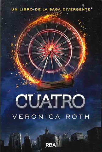 Nathan, Aaron Stanford, Veronica Roth: Cuatro. Un libro de la Saga Divergente (2015, RBA)