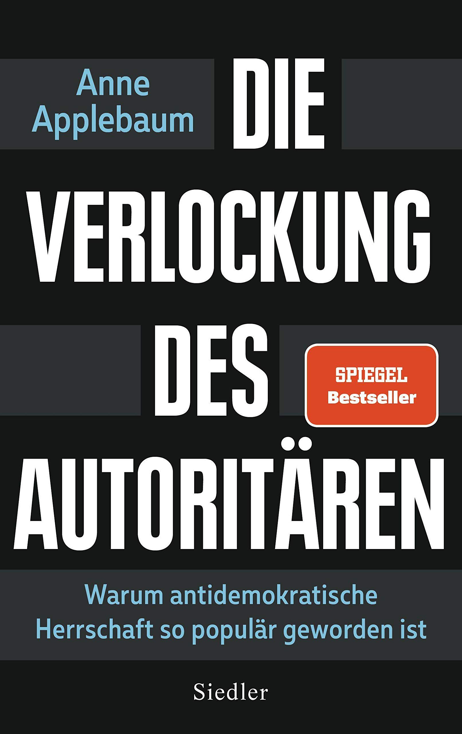 Anne Applebaum: Die Verlockung des Autoritären (Paperback, German language, 2021, Siedler Verlag)