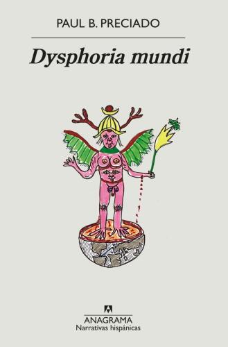 Paul B. Preciado: Dysphoria Mundi (Paperback, Español language, 2023, Anagrama)